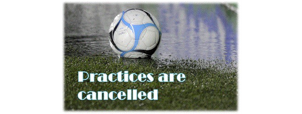 TODAY - Wednesday, May 7th - Practices are CANCELLED!